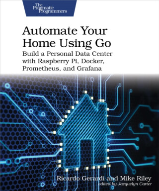 Automate Your Home Using Go - Mike Riley,Ricardo Gerardi