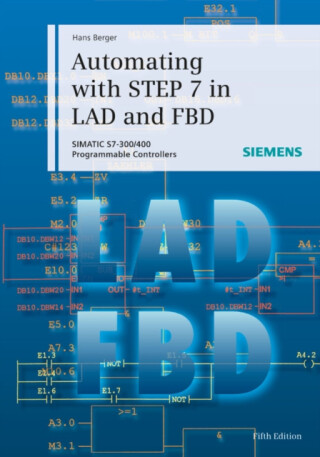 Automating with STEP 7 in LAD and FBD - Hans G. Schellenberger