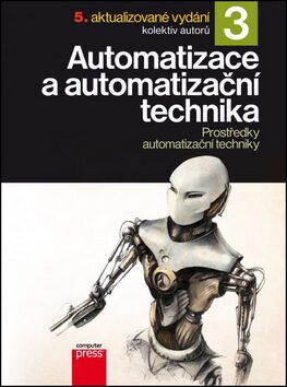 Automatizace a automatizační technika 3 - Jan Beneš; Josef Langer; Marie Martinovská