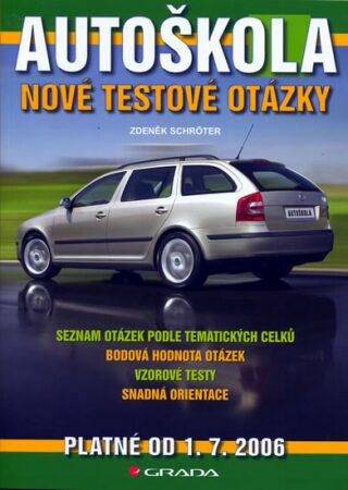 Autoškola nové testové otázky 2006 - Zdeněk Schröter