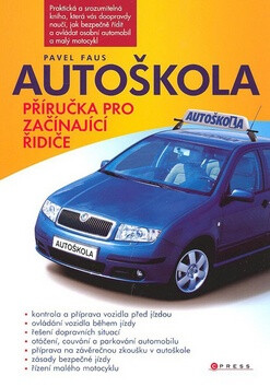 Autoškola Příručka pro začínající řidiče - Pavel Faus
