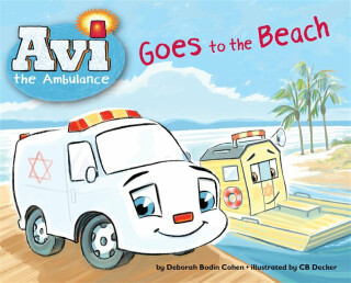 Avi the Ambulance Goes to the Beach - Deborah Bodin Cohen