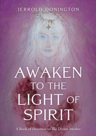 Awaken to the Light of Spirit - Jerrold Donington