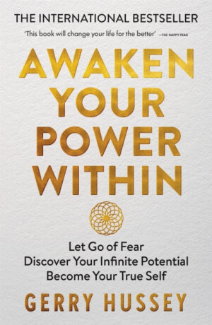 Awaken Your Power Within - Gerry Hussey