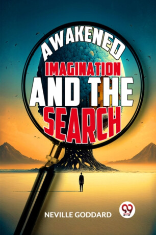 Awakened Imagination and the Search - Neville Goddard