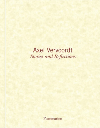 Axel Vervoordt: Stories and Reflections - Axel Vervoordt,Michael James Gardner