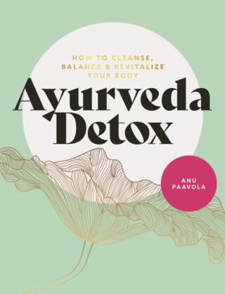Ayurveda Detox - Anu Paavola