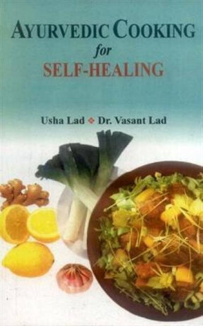 Ayurvedic Cooking for Self Healing - Lad Vasant,Usha Lad