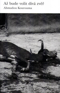 Až bude volit divá zvěř - Ahmadou Kourouma