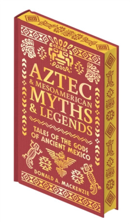 Aztec  Other Mesoamerican Myths  Legends - Donald A. Mackenzie