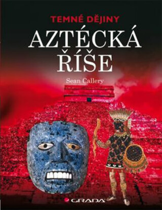 Aztécká říše - Sean Callery
