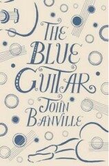 Blue Guitar - John Banville