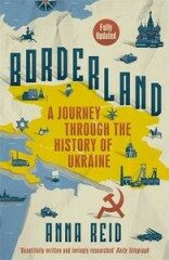 Borderland : A Journey Through the History of Ukraine - Anna Reidová