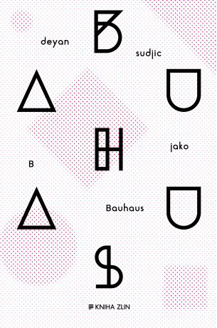 B jako Bauhaus - Deyan Sudjic