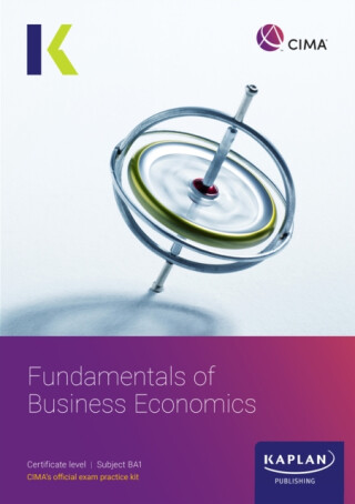 BA1 FUNDAMENTALS OF BUSINESS ECONOMICS - EXAM KIT - KAPLAN