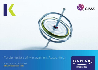 BA2 FUNDAMENTALS OF MANAGEMENT ACCOUNTING - REVISION CARDS - KAPLAN