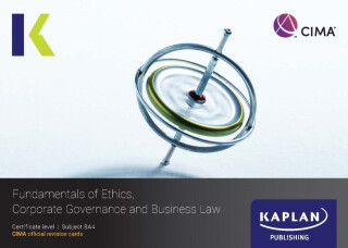 BA4 FUNDAMENTALS OF ETHICS, CORPORATE GOVERNANCE AND BUSINESS LAW - REVISION CARDS - KAPLAN