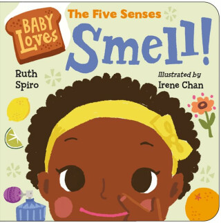 Baby Loves the Five Senses: Smell! - Irene Chan,Ruth Spiro