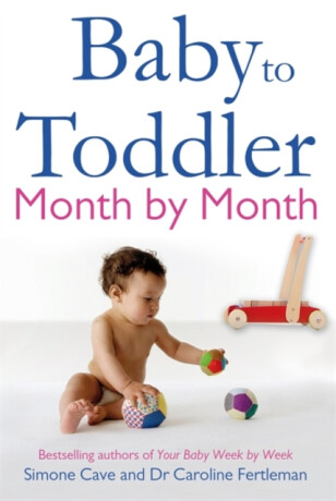 Baby to Toddler Month By Month - Dr Caroline Fertleman,Simone Cave