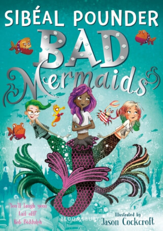 Bad Mermaids - Sibéal Pounder