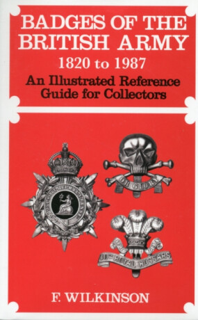 Badges of the British Army 1920 to 1987 - Frederick Wilkinson