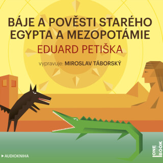 Báje a pověsti starého Egypta a Mezopotámie - Eduard Petiška