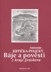 Báje a pověsti z kraje Jiráskova - Antonín Krtička-Polický,Jarka Vaňová