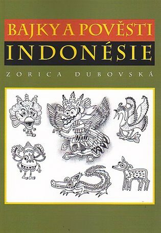 Bajky a pověsti Indonésie - Zorica Dubovská,Alena Duhajská