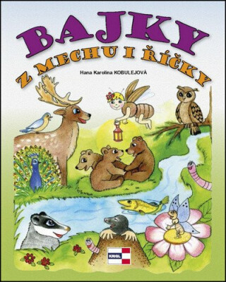 Bajky z mechu i říčky - Hana Karolina Kobulejová,Iveta Kalinová
