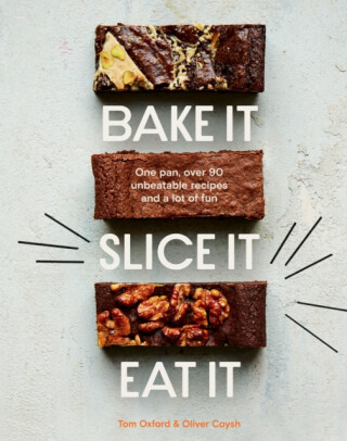 Bake It. Slice It. Eat It. - Oliver Coysh,Tom Oxford,The Exploding Bakery