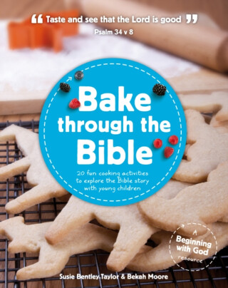 Bake through the Bible - Bekah Moore,Susie Bentley-Taylor