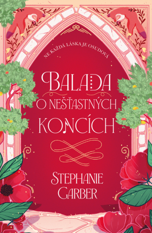 Balada o nešťastných koncích - Stephanie Garber
