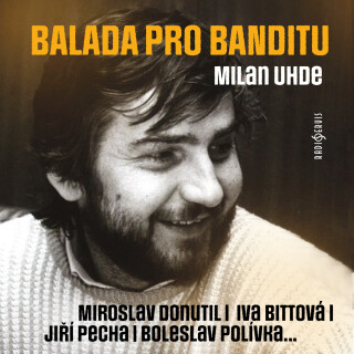 Balada pro banditu - Milan Uhde