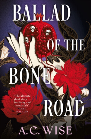 Ballad of the Bone Road - A.C. Wise
