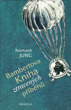 Bambertova Kniha ztracených příběhů - Reinhardt Jung,Barbara Šalamounová