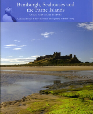 Bamburgh, Seahouses and the Farne Islands - Catherine Bowen,Steve Newman