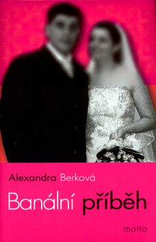 Banální příběh - Alexandra Berková