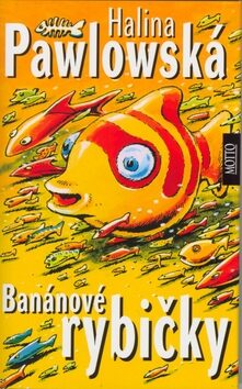 Banánové rybičky - Halina Pawlowská,Pavel Šťastný