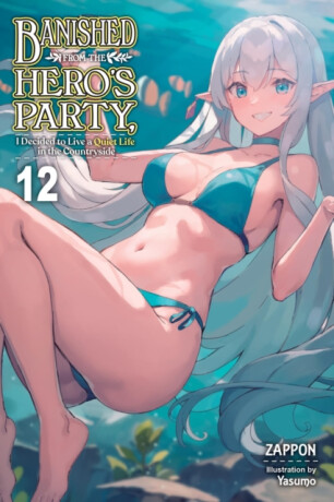 Banished from the Hero's Party, I Decided to Live a Quiet Life in the Countryside, Vol. 12 (light novel) - Dale DeLucia,Zappon Zappon,Yasumo Zappon