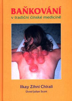 Baňkování v tradiční čínské medicíně - Ilkay Zihni Chirali
