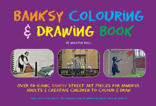 Banksy Colouring & Drawing Book - Martin Bull