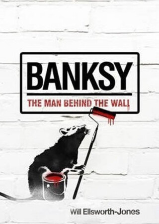 Banksy - Will Ellsworth-Jones