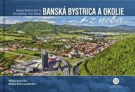 Banská Bystrica a okolie z neba - Milan Paprčka,Bohuš Schwarzbacher