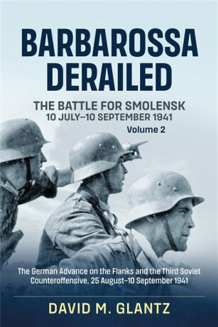 Barbarossa Derailed: The Battle for Smolensk 10 July-10 September 1941 - David M. Glantz
