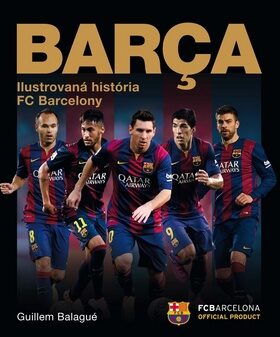 Barca Ilustrovaná história FC Barcelony - Guillem Balague