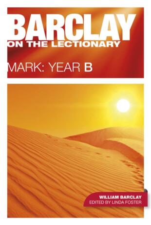 Barclay on the Lectionary: Mark, Year B - William Barclay