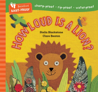 Barefoot Baby-Proof: How Loud is a Lion? - Stella Blackstone