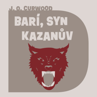Barí, syn Kazanův - James Oliver Curwood