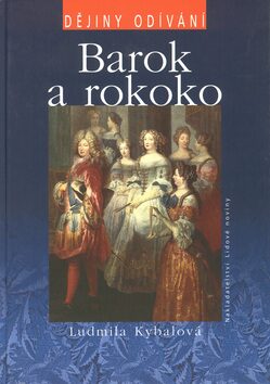 Barok a rokoko - dějiny odívání - Ludmila Kybalová