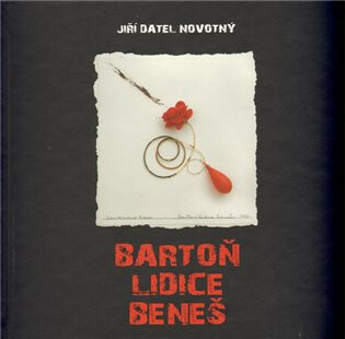 Bartoň Lidice Beneš - Jiří Datel Novotný